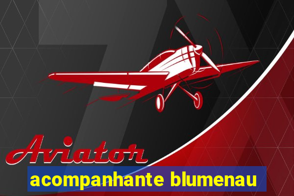 acompanhante blumenau